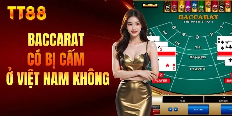 Baccarat có bị cấm ở Việt Nam không