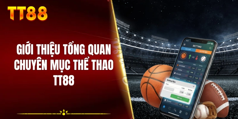 Giới thiệu tổng quan chuyên mục thể thao TT88