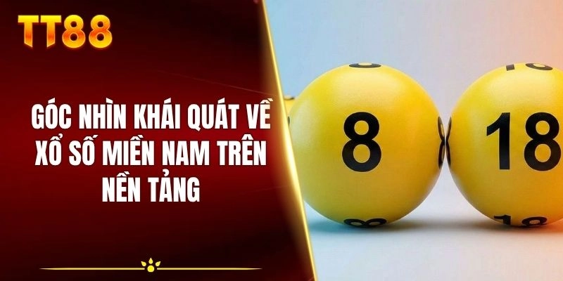 Góc nhìn khái quát về xổ số miền Nam trên nền tảng