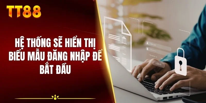 Hệ thống sẽ hiển thị biểu mẫu đăng nhập để bắt đầu
