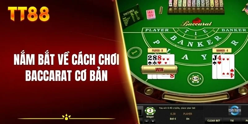 Nắm bắt về cách chơi Baccarat cơ bản