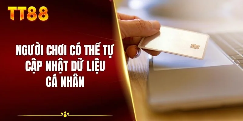 Người chơi có thể tự cập nhật dữ liệu cá nhân