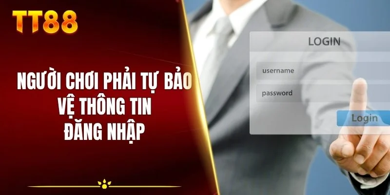 Người chơi phải tự bảo vệ thông tin đăng nhập