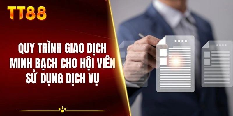 Quy trình giao dịch minh bạch cho hội viên sử dụng dịch vụ